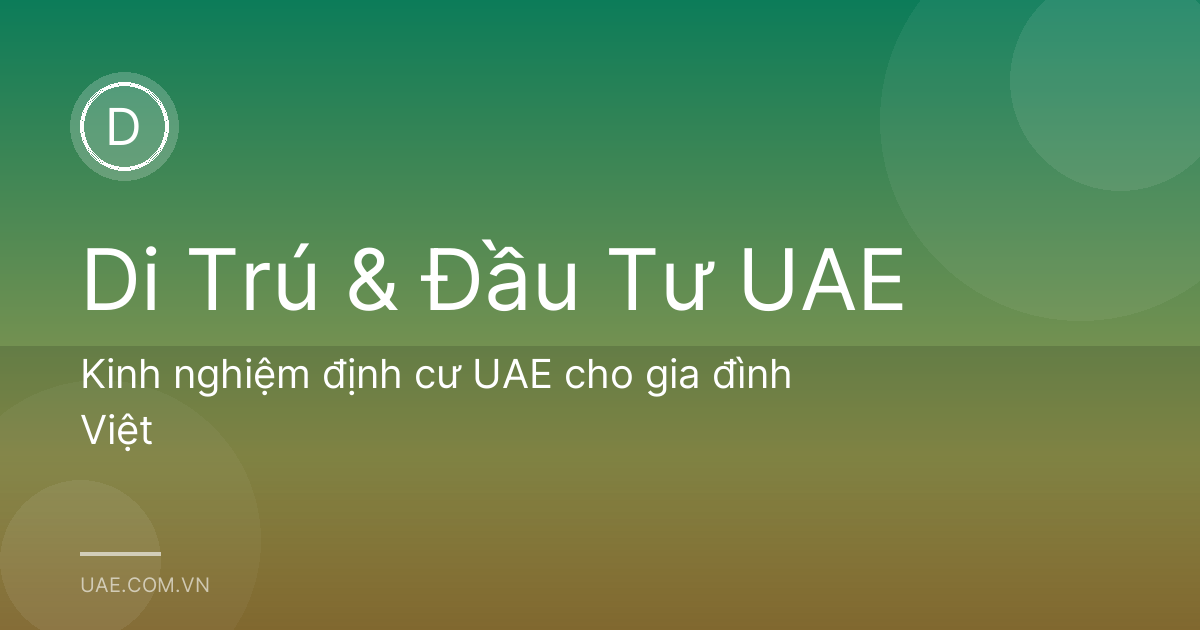 Kinh nghiệm định cư UAE cho gia đình Việt