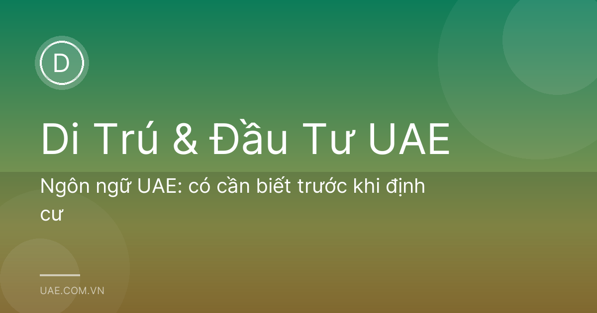 Ngôn ngữ UAE: có cần biết trước khi định cư