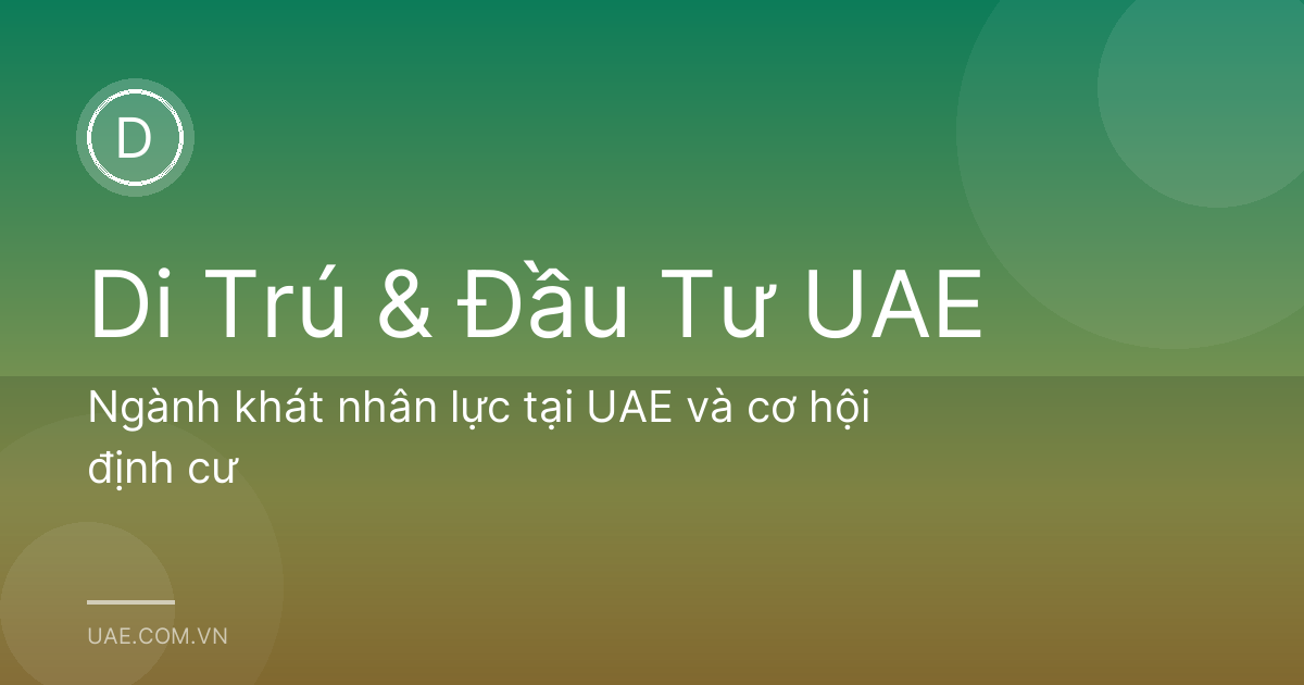 Ngành khát nhân lực tại UAE và cơ hội định cư