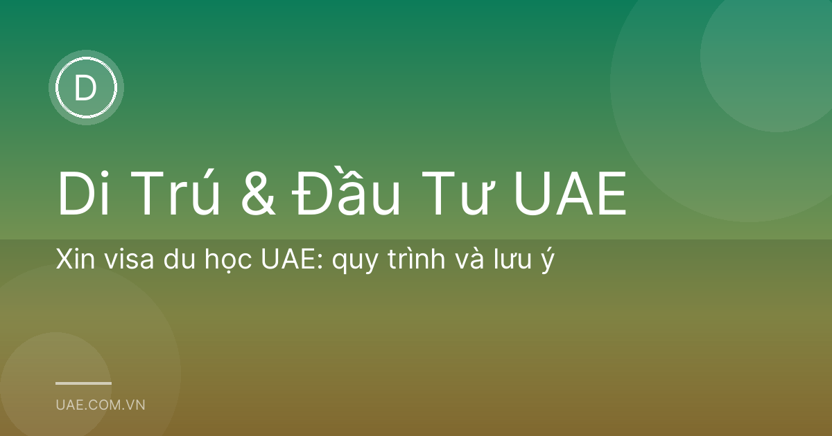 Xin visa du học UAE: quy trình và lưu ý